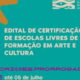 Inscrições para certificação de Escolas Livres de Formação em Arte e Cultura seguem abertas até 5 de julho
